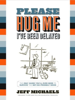 cover image of Please Hug Me&#8212;I've Been Delayed